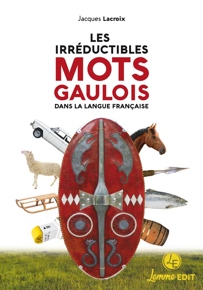 Couverture Les irréductibles mots gaulois Jacques Lacroix