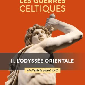 Les guerres celtiques - II. L'odyssée orientale